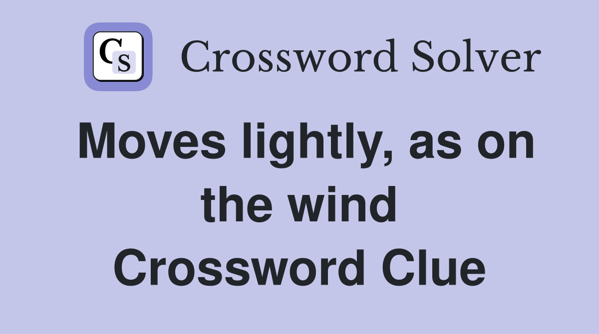 Moves lightly, as on the wind Crossword Clue