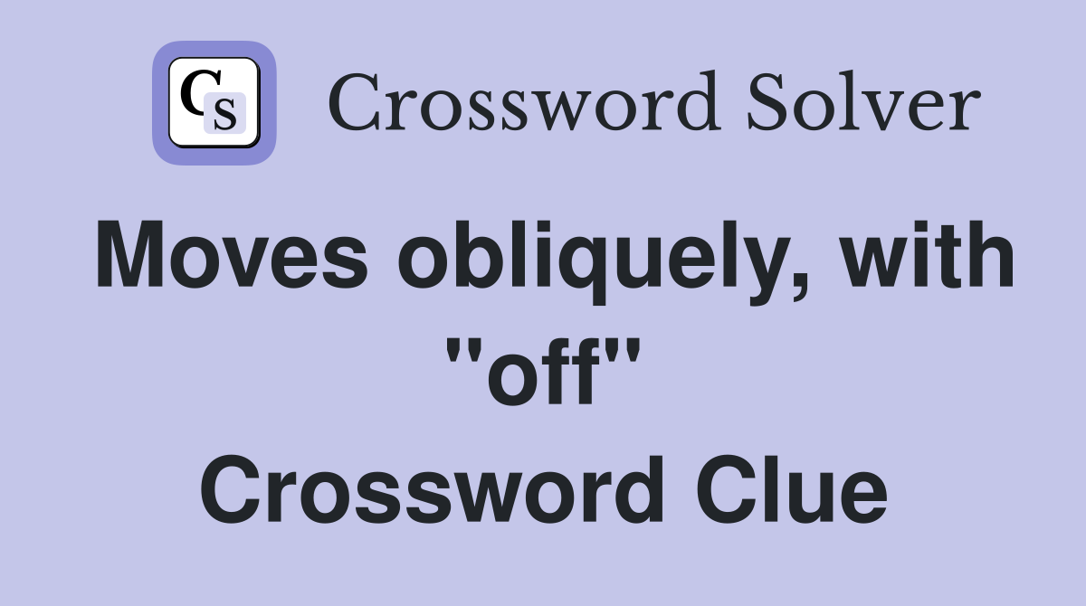 Moves obliquely, with "off" Crossword Clue
