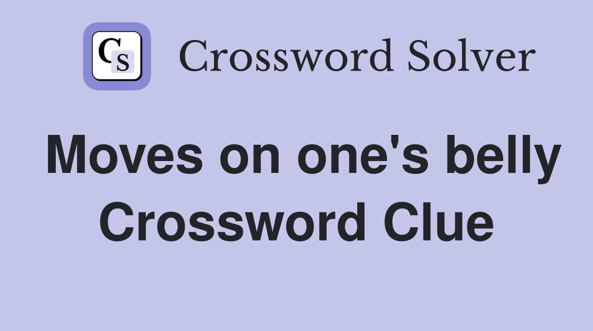 Moves on one's belly Crossword Clue