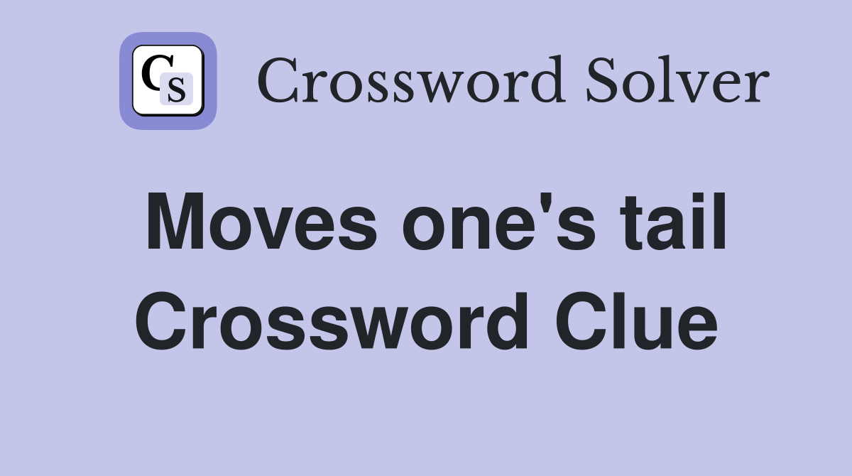 Moves one's tail Crossword Clue