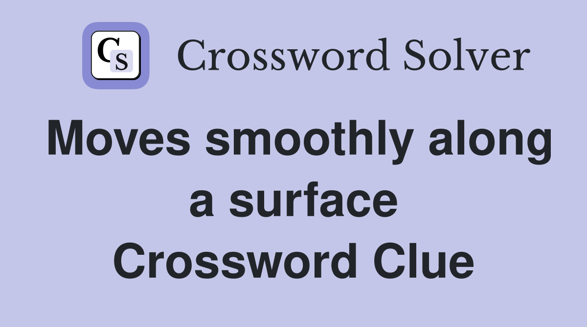 Moves smoothly along a surface Crossword Clue