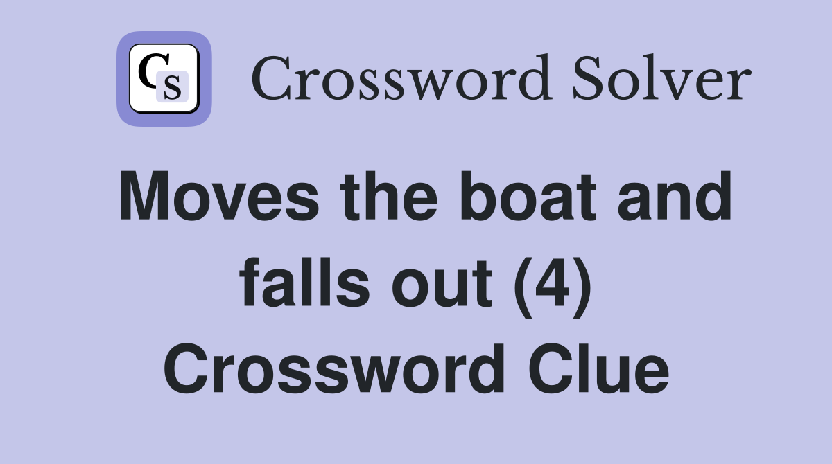 Moves the boat and falls out (4) Crossword Clue