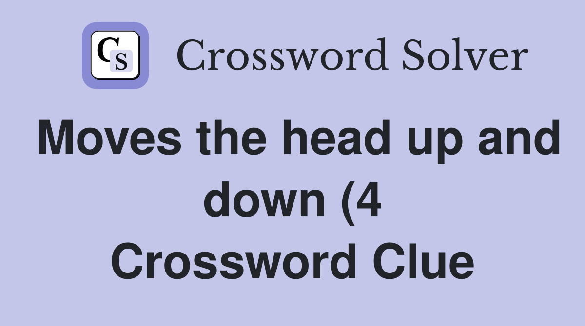 Moves the head up and down (4) Crossword Clue Answers Crossword Solver Moves the head up and down (4) Crossword Clue Answers Crossword Solver