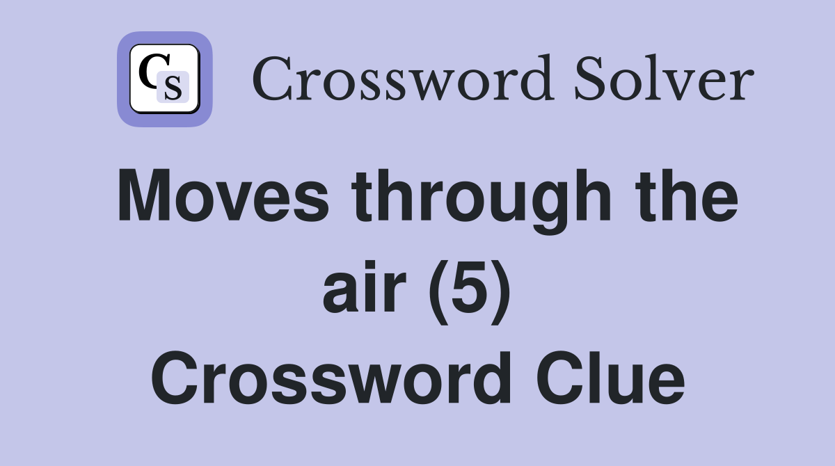 Moves through the air (5) Crossword Clue