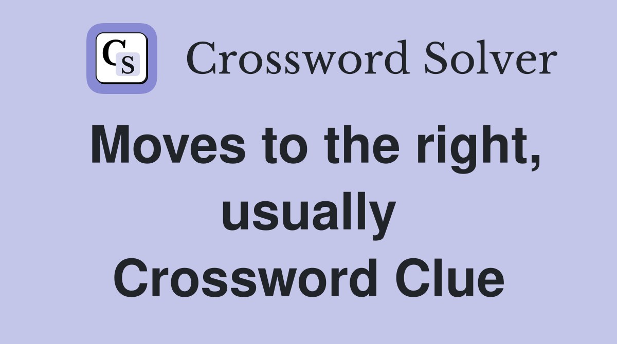 Moves to the right, usually Crossword Clue