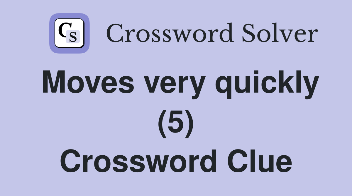 Moves very quickly (5) Crossword Clue