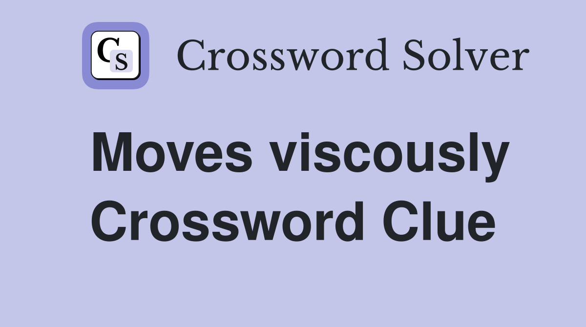 Moves viscously Crossword Clue