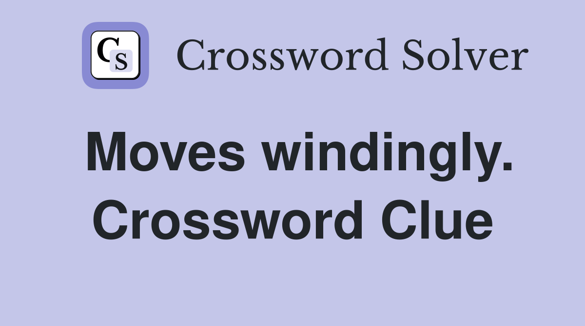 Moves windingly. Crossword Clue