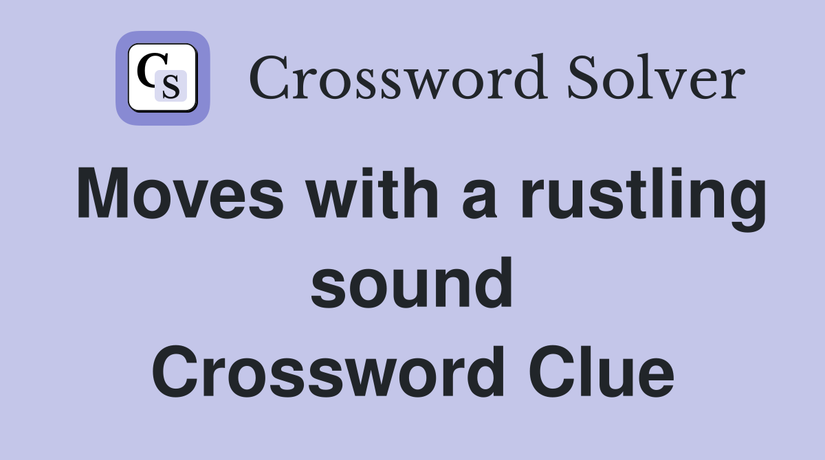 Moves with a rustling sound Crossword Clue