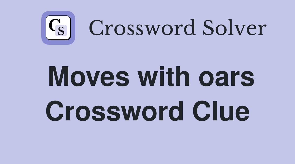 Moves with oars Crossword Clue