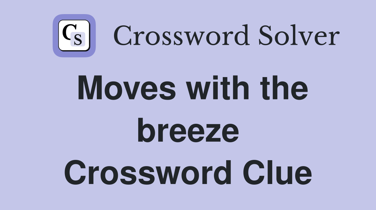 Moves with the breeze Crossword Clue
