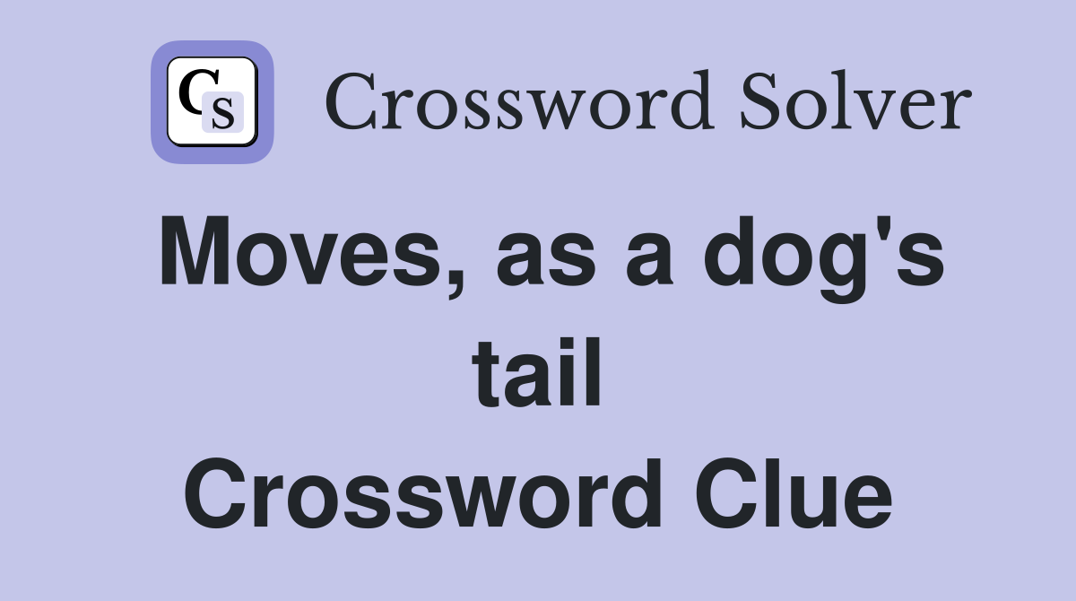 Moves, as a dog's tail Crossword Clue