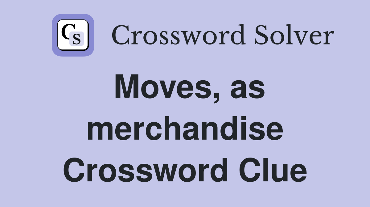 Moves, as merchandise Crossword Clue