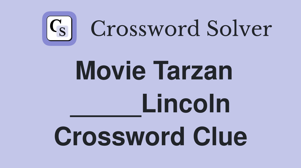 Movie Tarzan _____Lincoln Crossword Clue