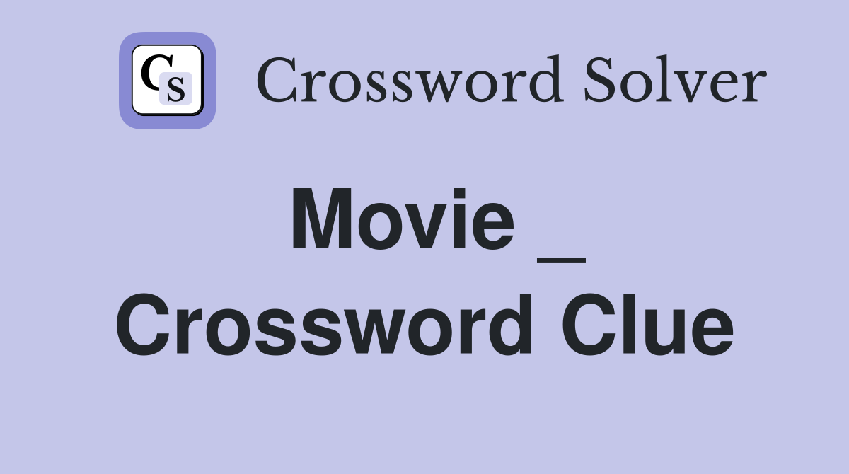 Movie _ Crossword Clue
