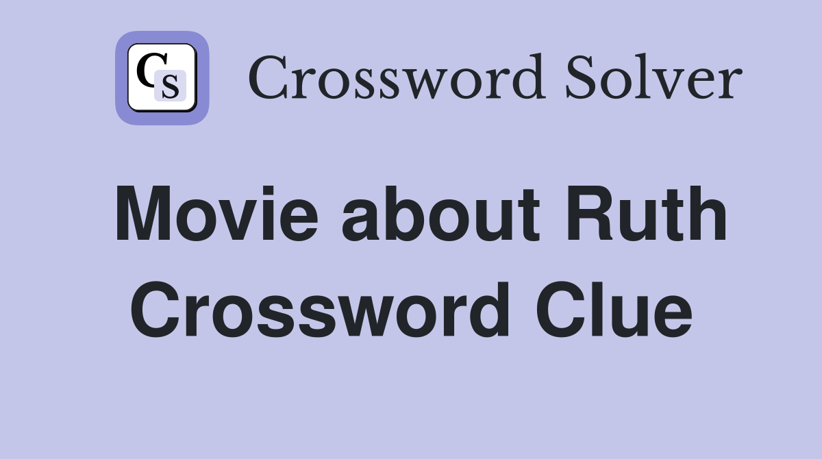 Movie about Ruth Crossword Clue