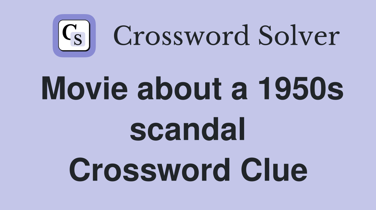 Movie about a 1950s scandal Crossword Clue