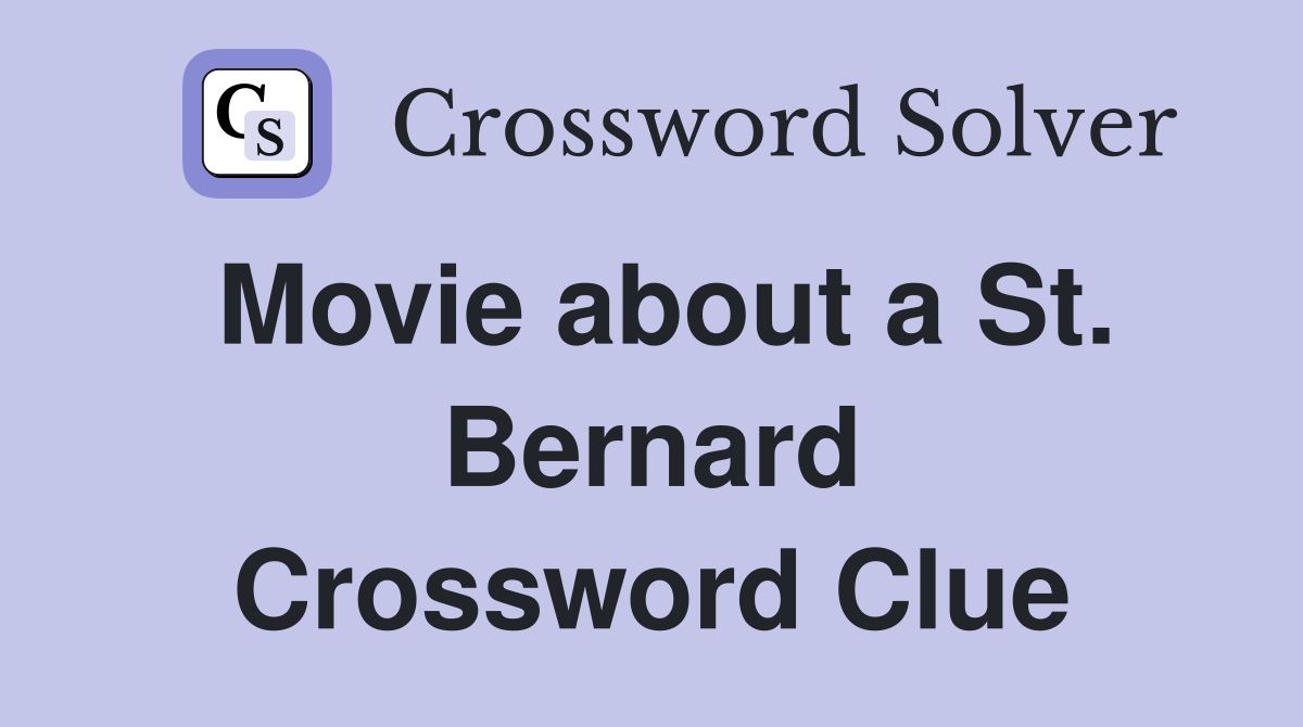 Movie about a St. Bernard Crossword Clue