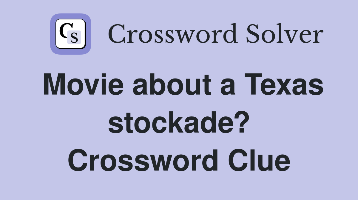Movie about a Texas stockade? Crossword Clue