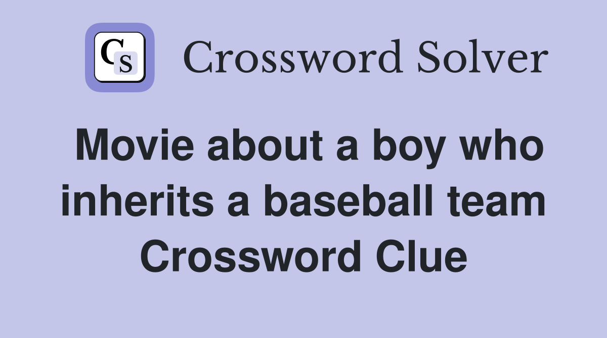 Movie about a boy who inherits a baseball team Crossword Clue