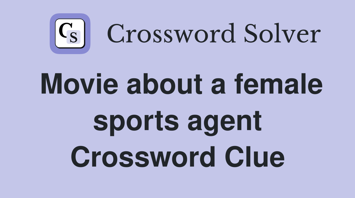 Movie about a female sports agent Crossword Clue