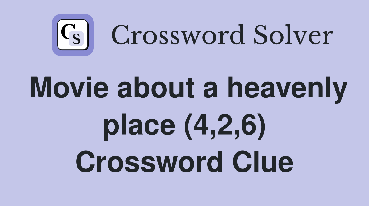 Movie about a heavenly place (4,2,6) Crossword Clue