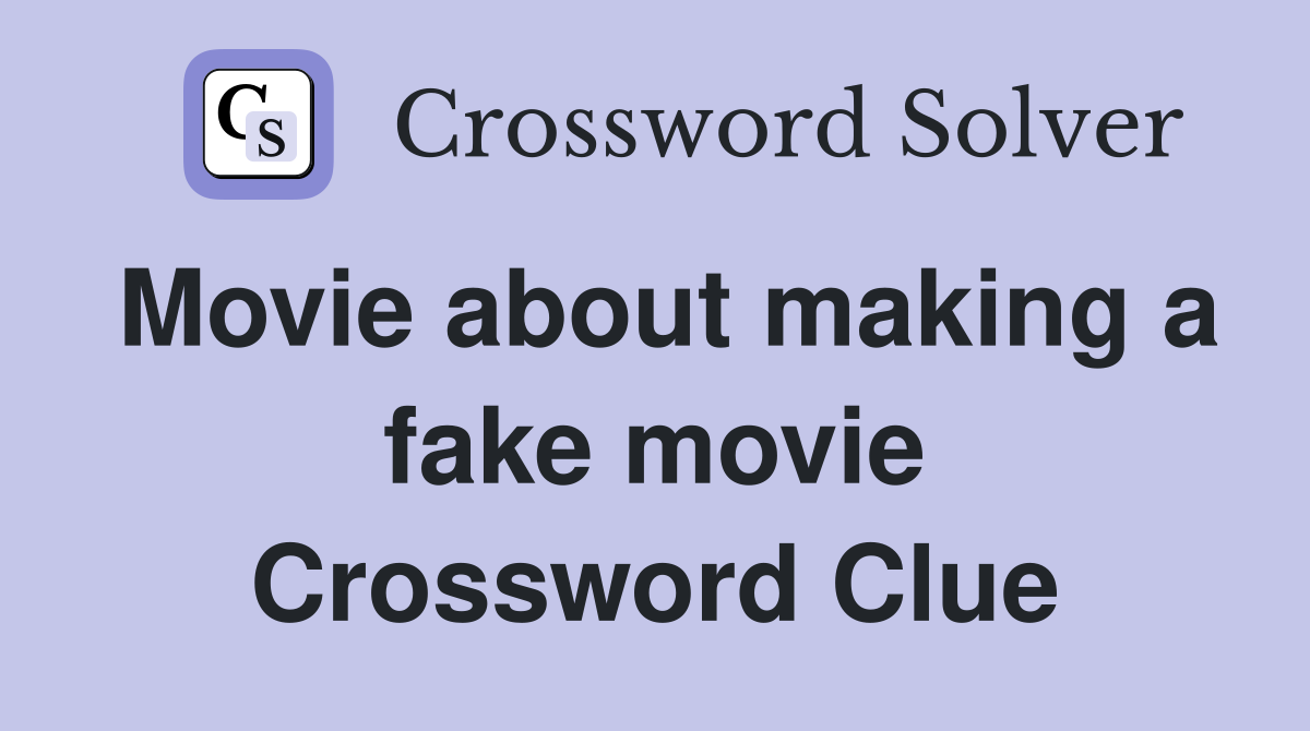 Movie about making a fake movie Crossword Clue