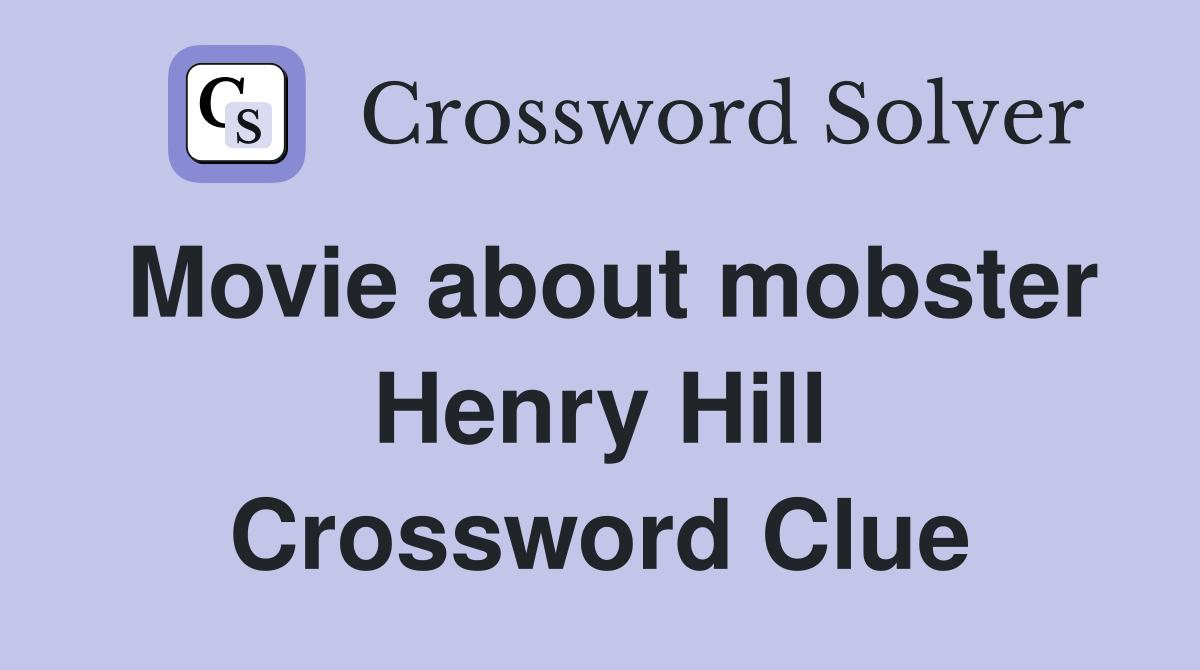 Movie about mobster Henry Hill Crossword Clue