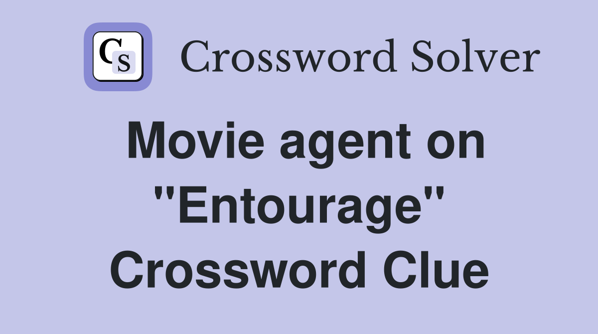 Movie agent on "Entourage" Crossword Clue
