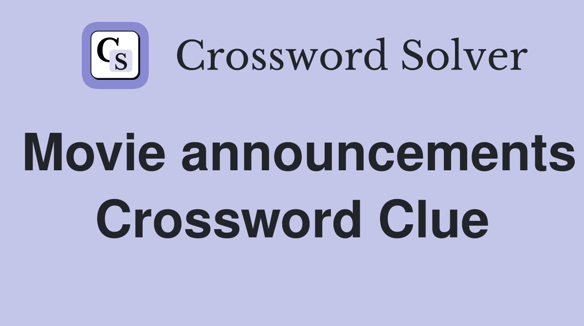 Movie announcements Crossword Clue