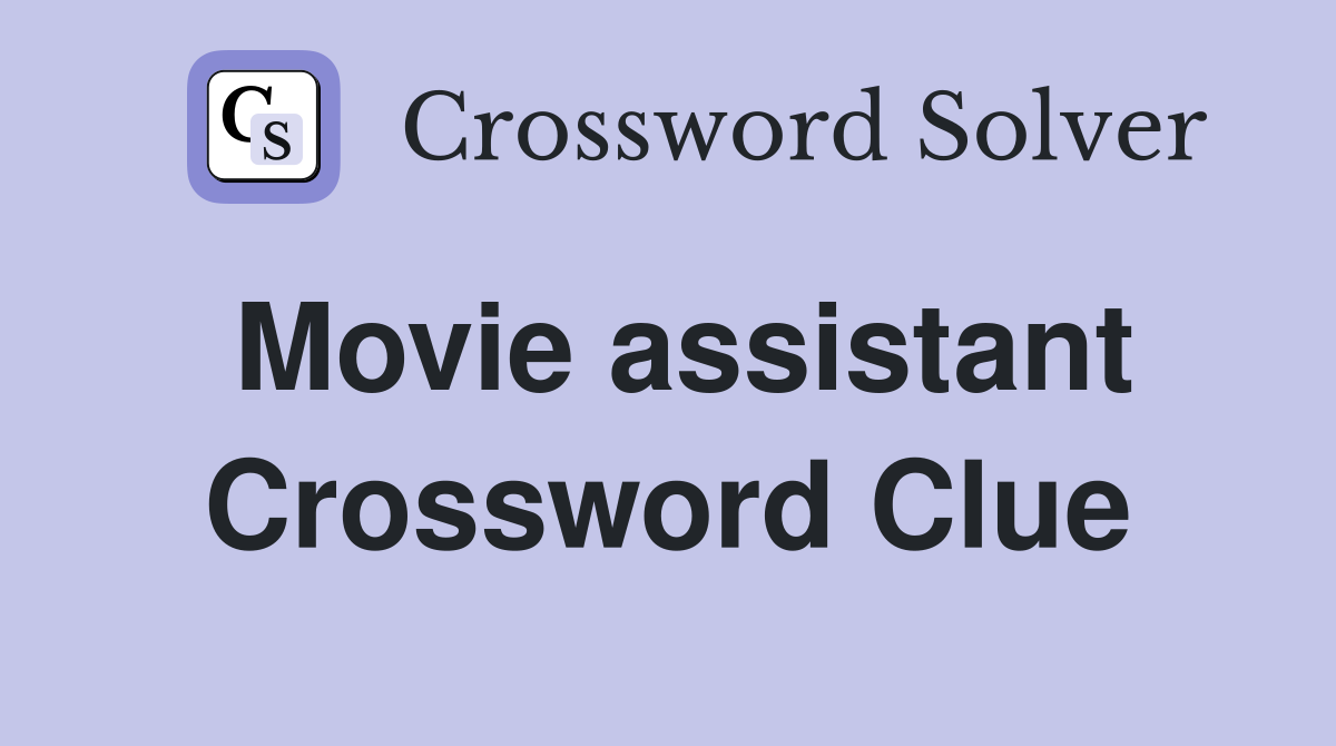 Movie assistant Crossword Clue