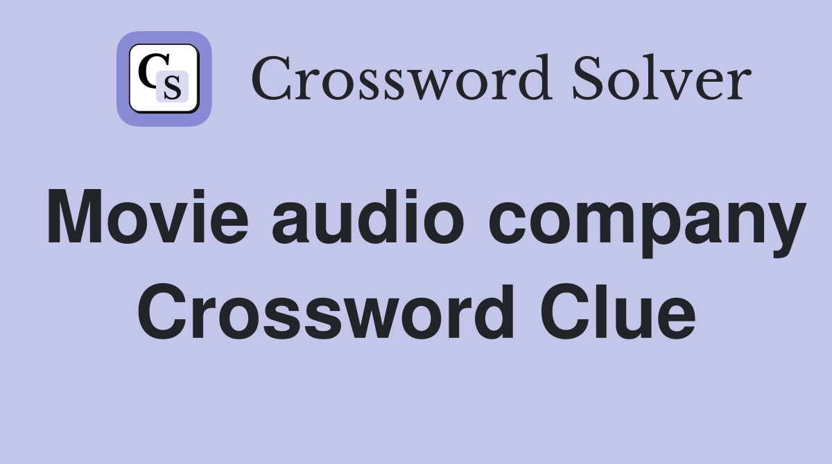 Movie audio company Crossword Clue