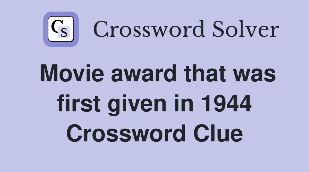 Movie award that was first given in 1944 Crossword Clue