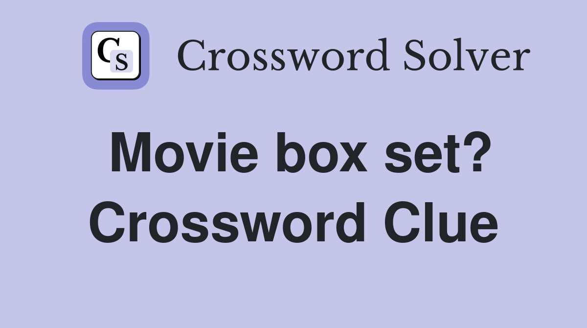 Movie box set? Crossword Clue