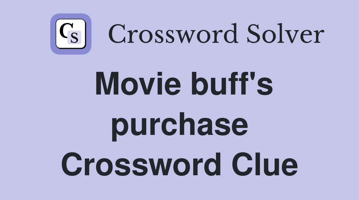 Movie buff's purchase Crossword Clue