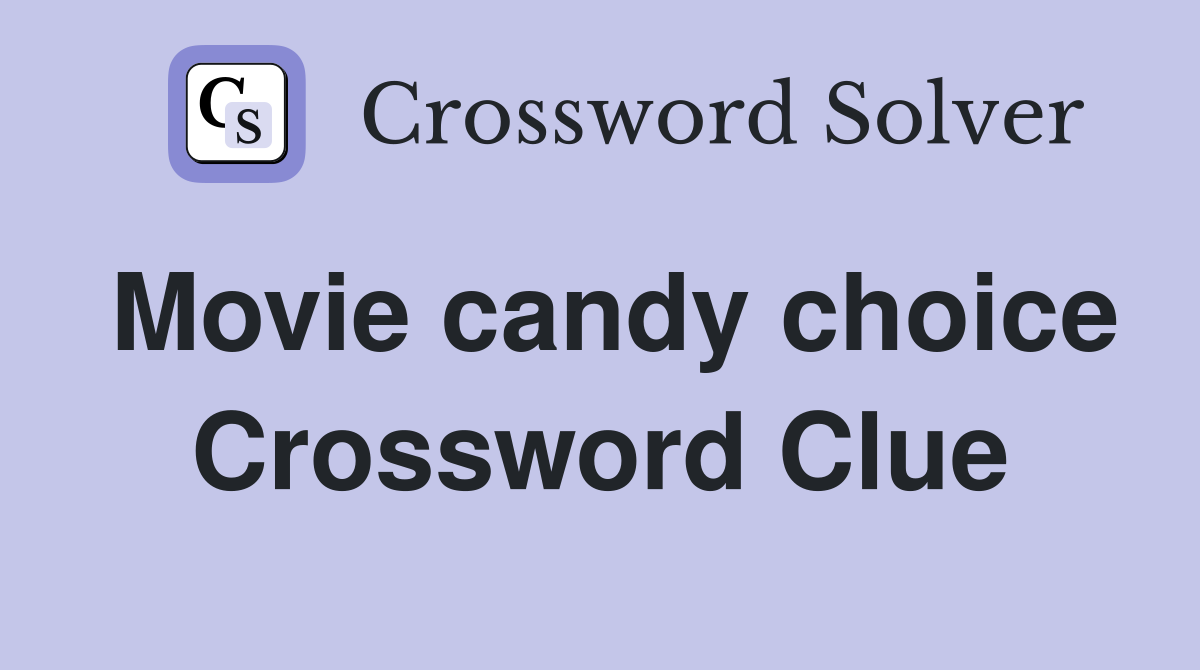 Movie candy choice Crossword Clue
