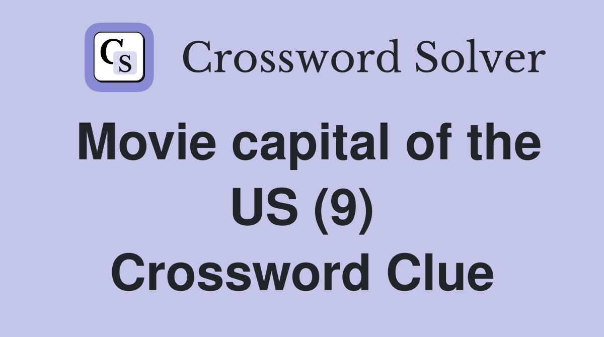 Movie capital of the US (9) Crossword Clue
