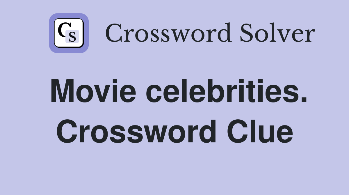 Movie celebrities. Crossword Clue