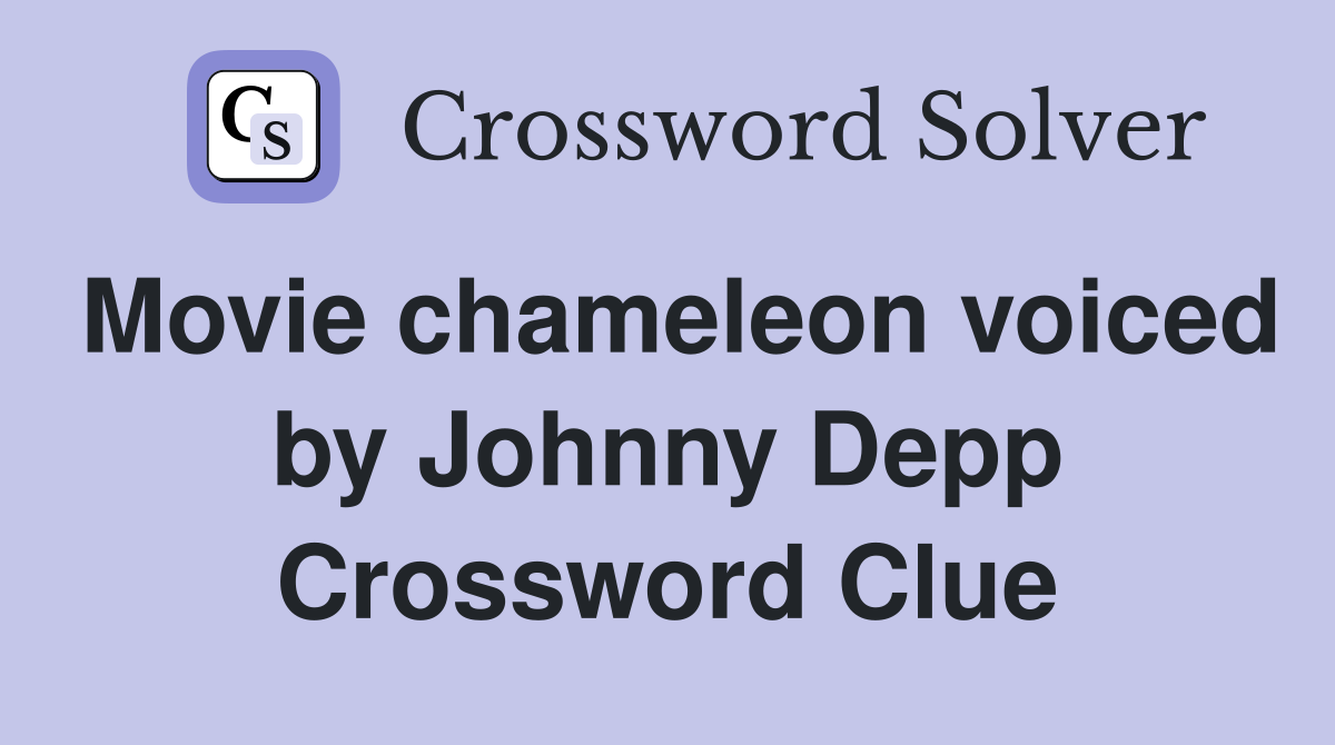 Movie chameleon voiced by Johnny Depp Crossword Clue