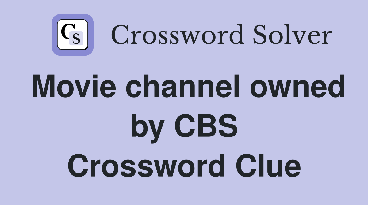 Movie channel owned by CBS Crossword Clue