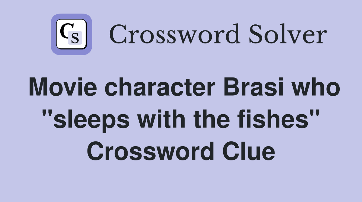 Movie character Brasi who "sleeps with the fishes" Crossword Clue