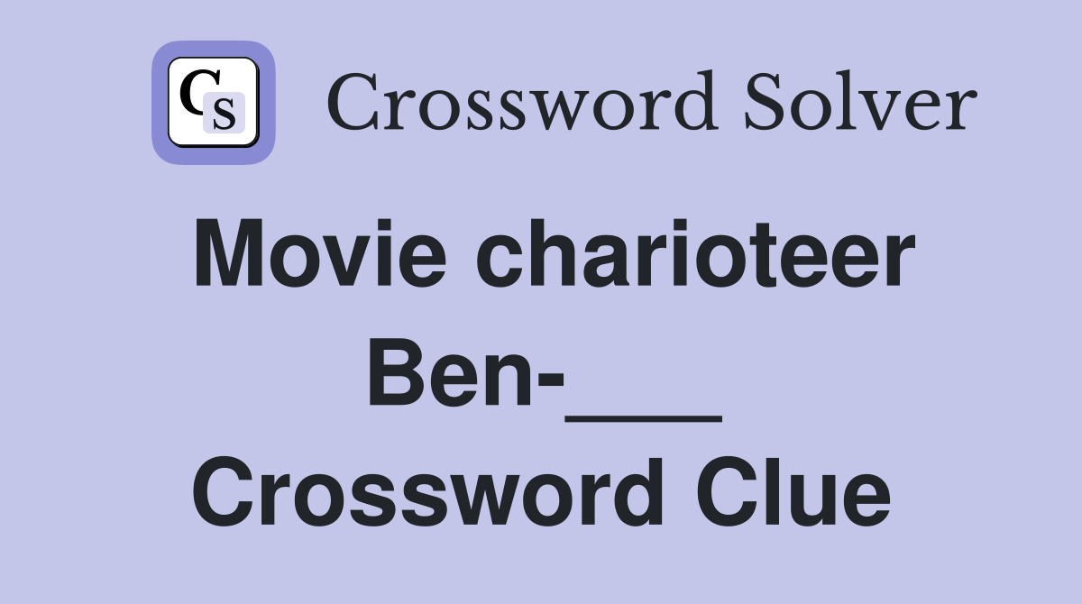 Movie charioteer Ben-___ Crossword Clue