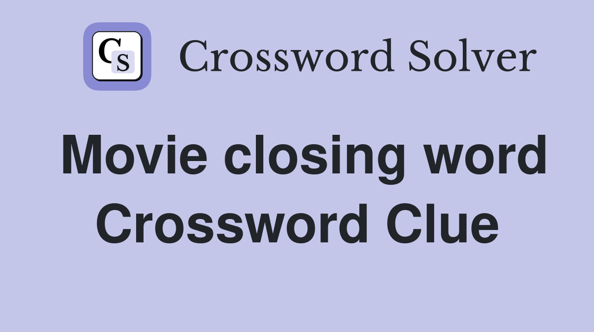 Movie closing word Crossword Clue