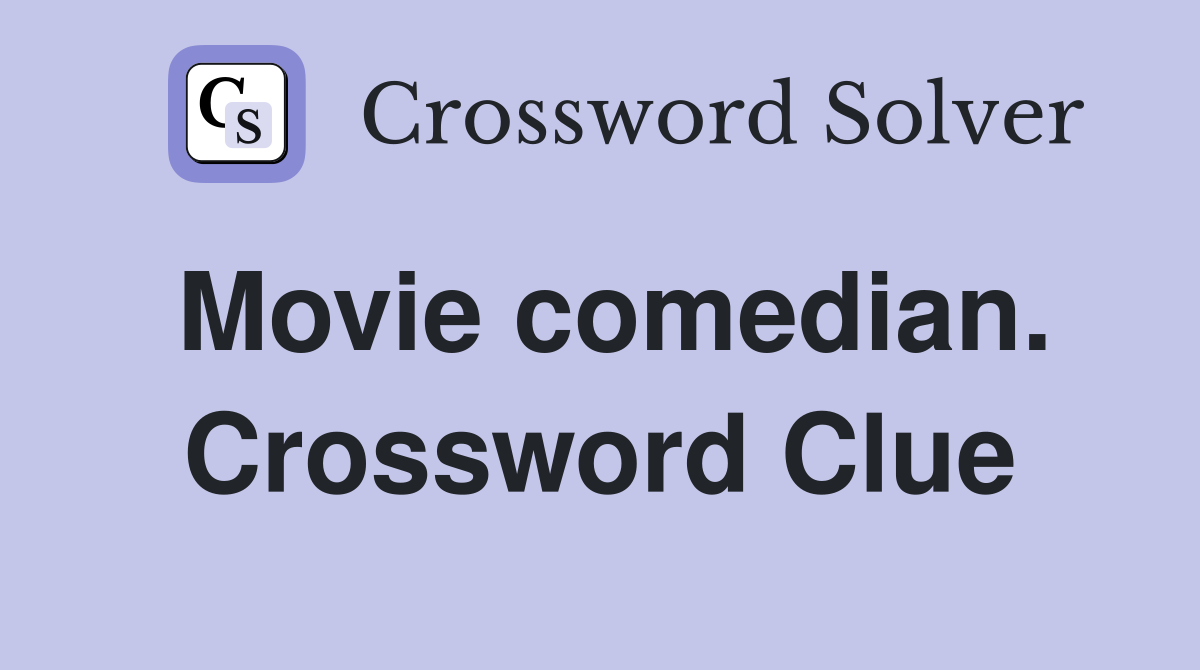 Movie comedian. Crossword Clue