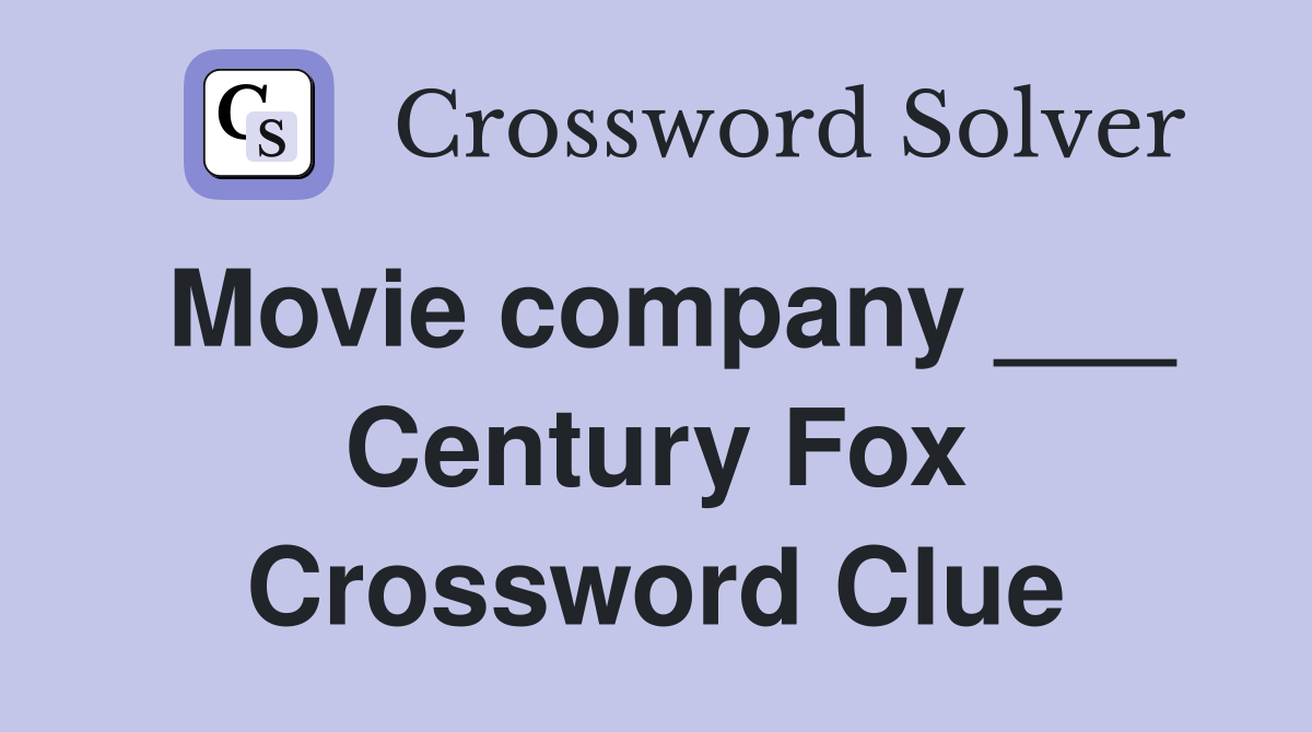Movie company ___ Century Fox Crossword Clue