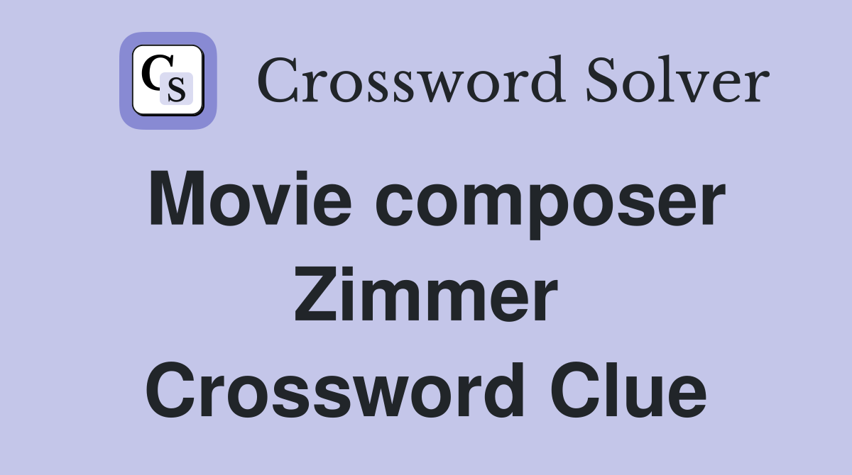 Movie composer Zimmer Crossword Clue