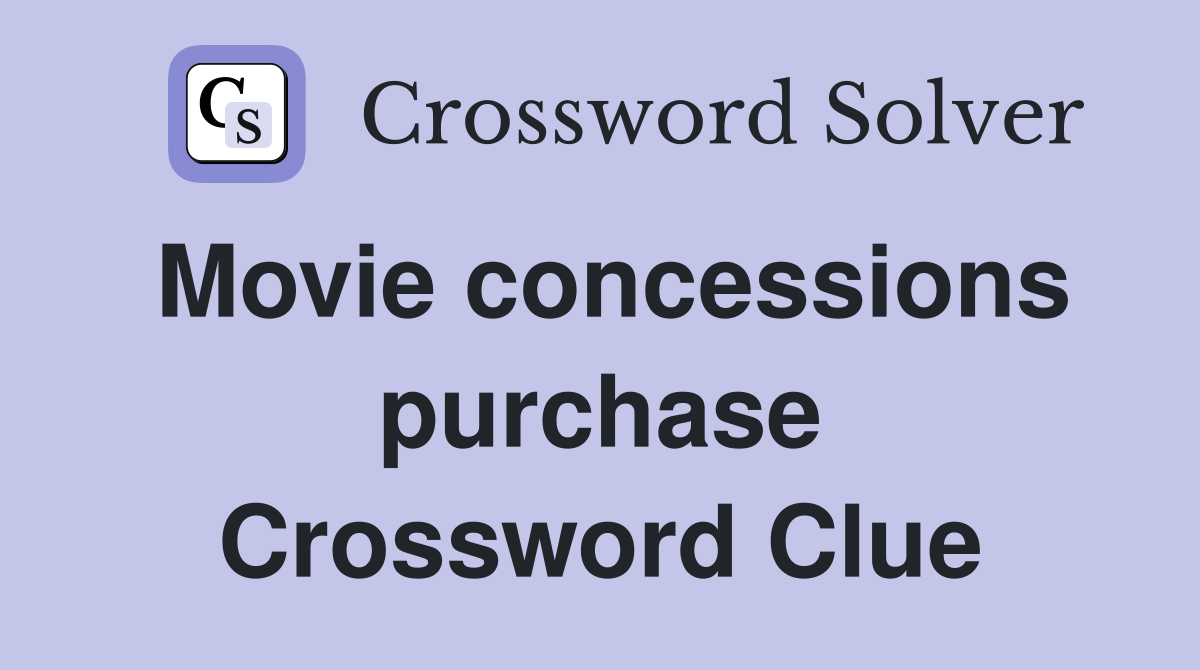 Movie concessions purchase Crossword Clue