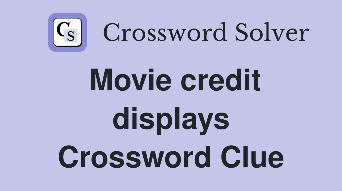 Movie credit displays Crossword Clue