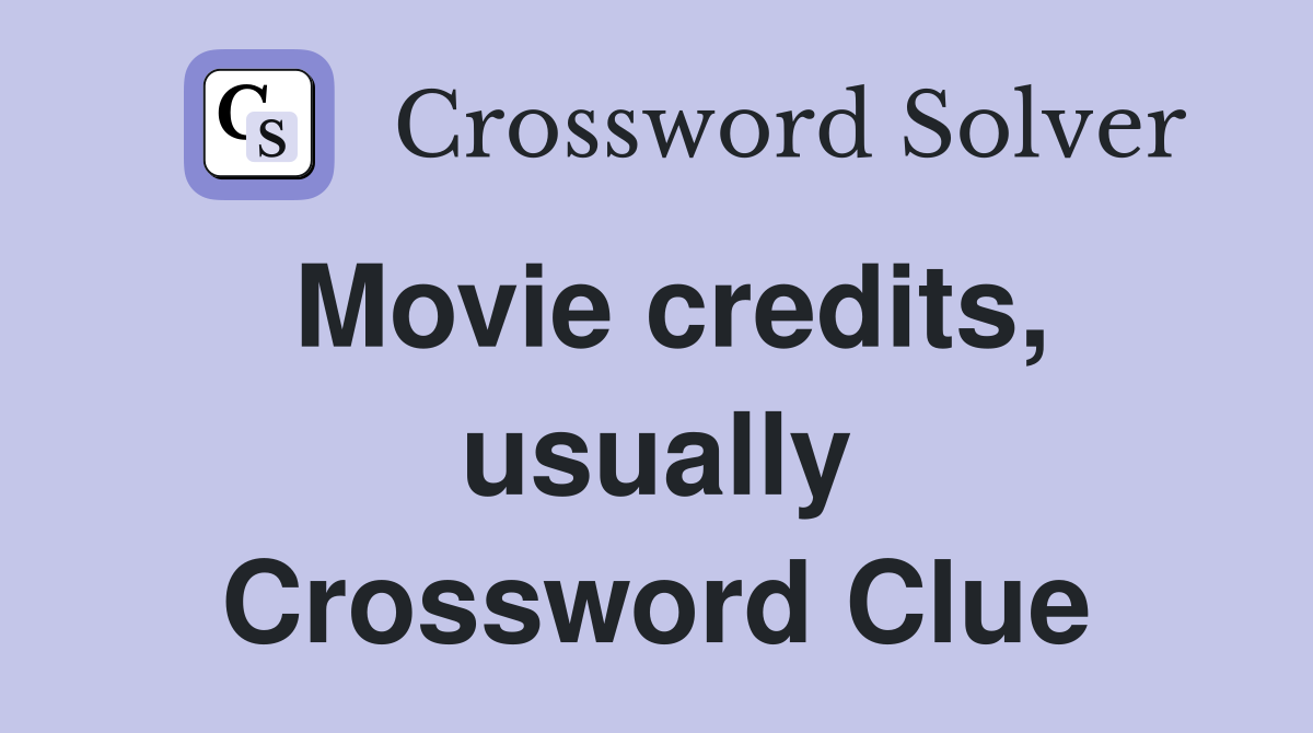 Movie credits, usually Crossword Clue