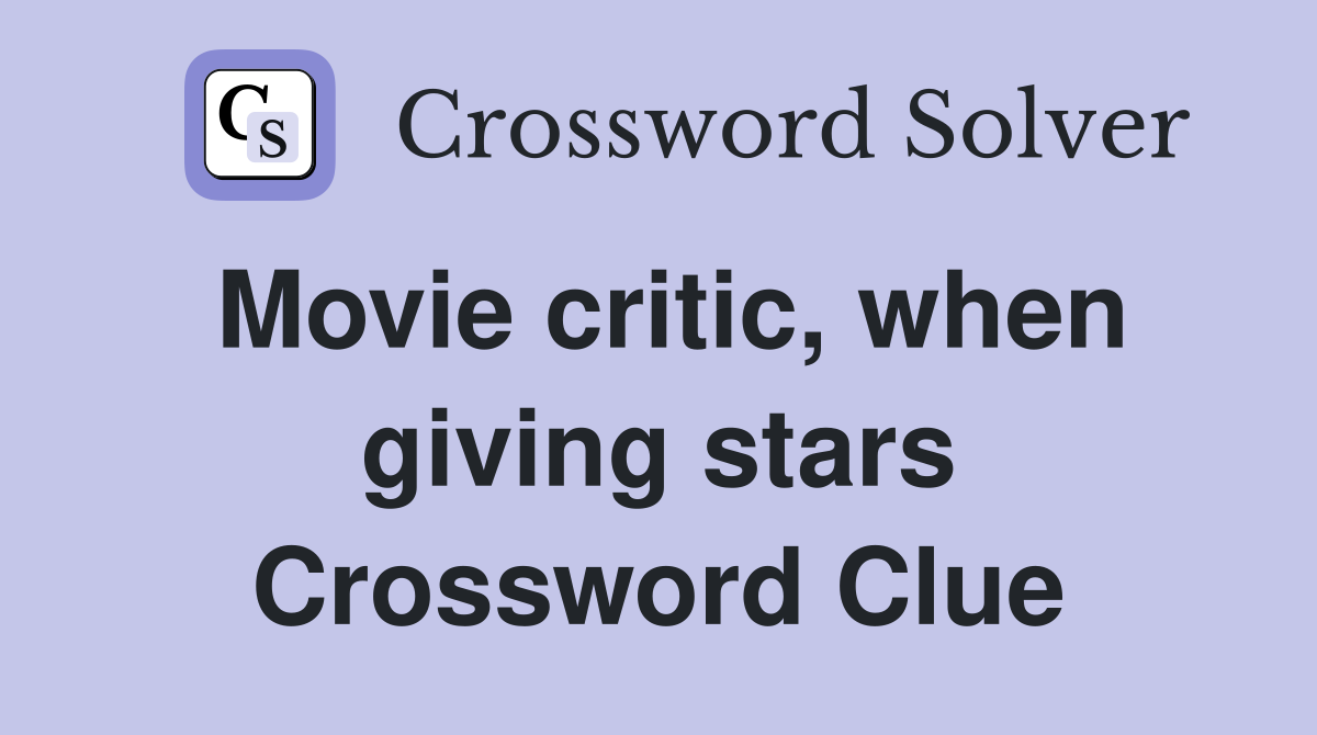 Movie critic, when giving stars Crossword Clue
